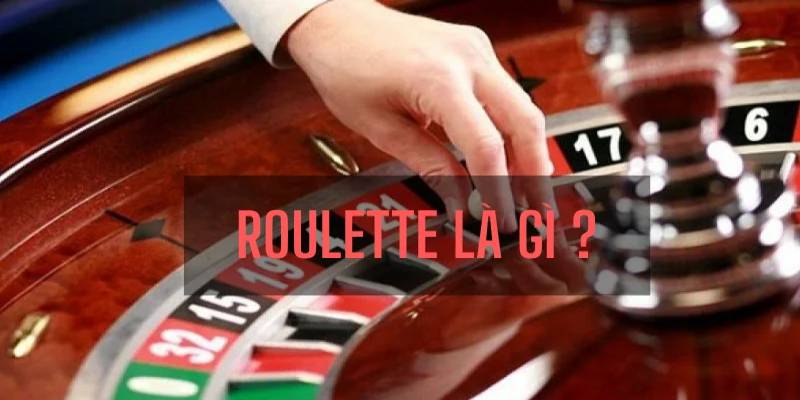 Roulette là gì?