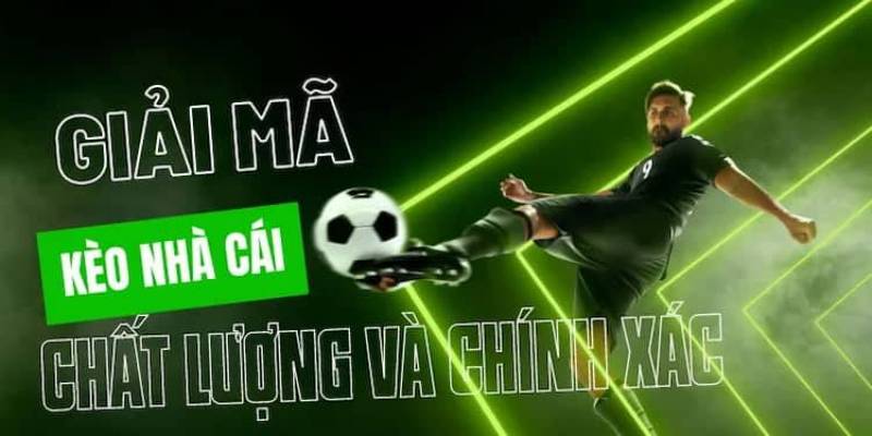 Tổng quan đôi nét thông tin về giải mã kèo nhà cái